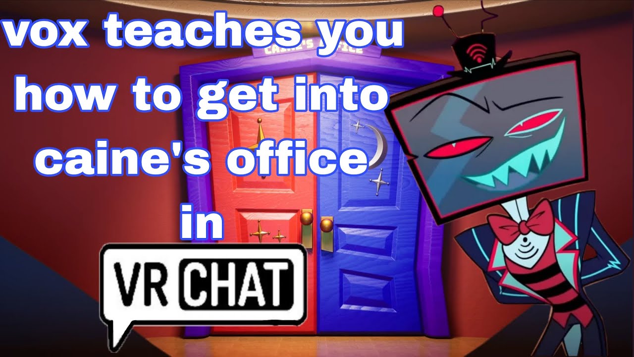 Vox teaches you how to get into caine's office in vrchat!