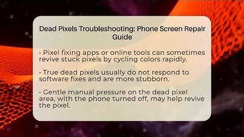Dead Pixels Troubleshooting: Phone Screen Repair Guide - Phone Fix and Features