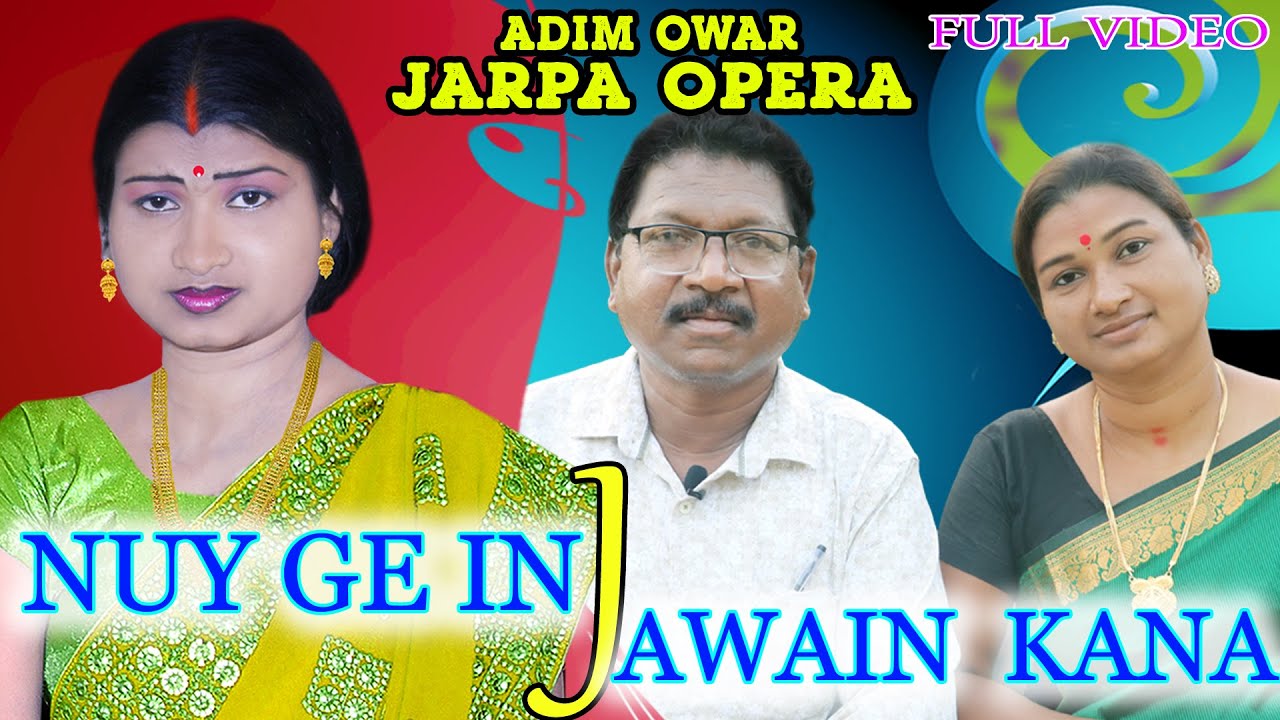 NUY GE INJ JAWAIN KANA//{FULL VIDEO}JARPA HEROIEN//ADIM OWAR JARPA OPERA //HOST -DEEPAK HEMBRAM