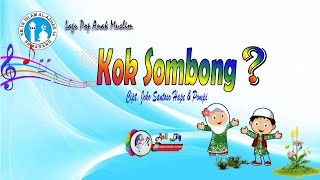 KOK SOMBONG ? /  Lagu Pop Anak Muslim / Music kids