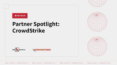 Red Canary Partner Spotlight - CrowdStrike