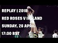 Replay: Red Roses V Ireland 2018