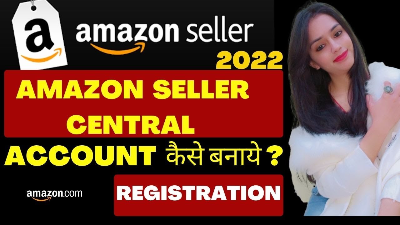 How To Create Amazon Seller Account in 2022 | Amazon Seller Account Kaise Banaye