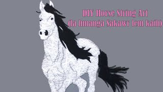 DIY Horse String Art (la hmanga Sakawr lem kaih)
