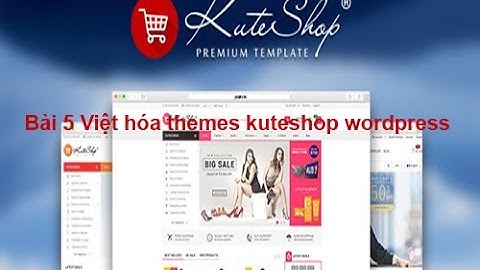 Bài 5  Việt hóa themes kuteshop wordpress