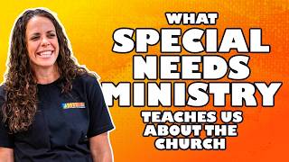 What Special Needs Ministry Teaches Us About the Church | 1 Corinthians 12:14-22 screenshot 2