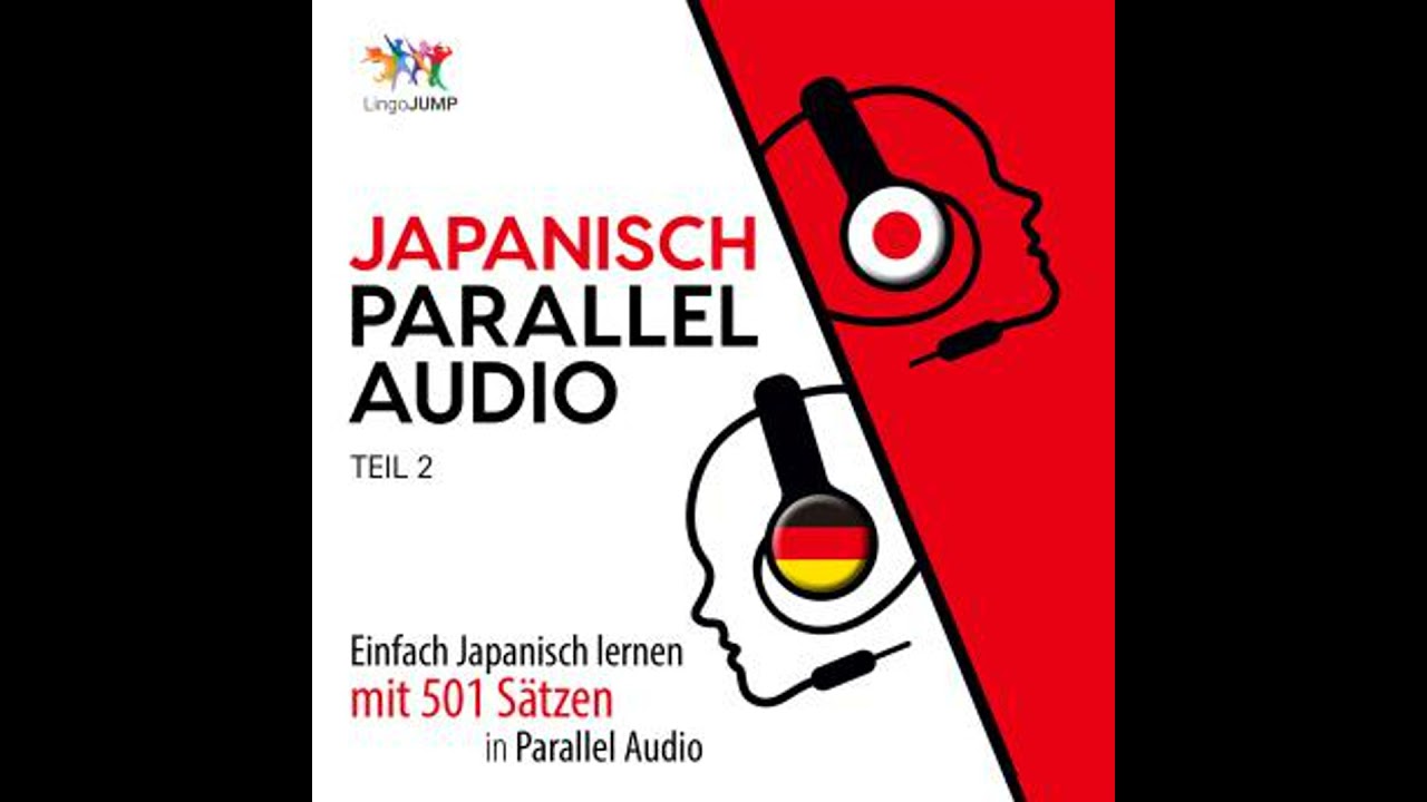 Japanisch Parallel Audio - Einfach Japanisch lernen mit 501 Sätzen in Parallel Audio - Teil 2