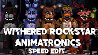Speed Edit | FNaF | Withered Rockstar Animatronics