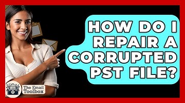 How Do I Repair A Corrupted PST File? - TheEmailToolbox.com
