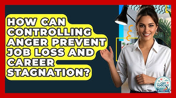 How Can Controlling Anger Prevent Job Loss And Career Stagnation? - CBT Toolkit