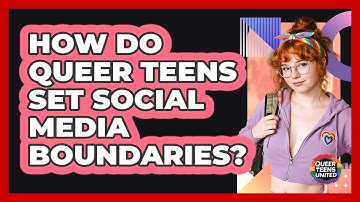 How Do Queer Teens Set Social Media Boundaries? - Queer Teens United