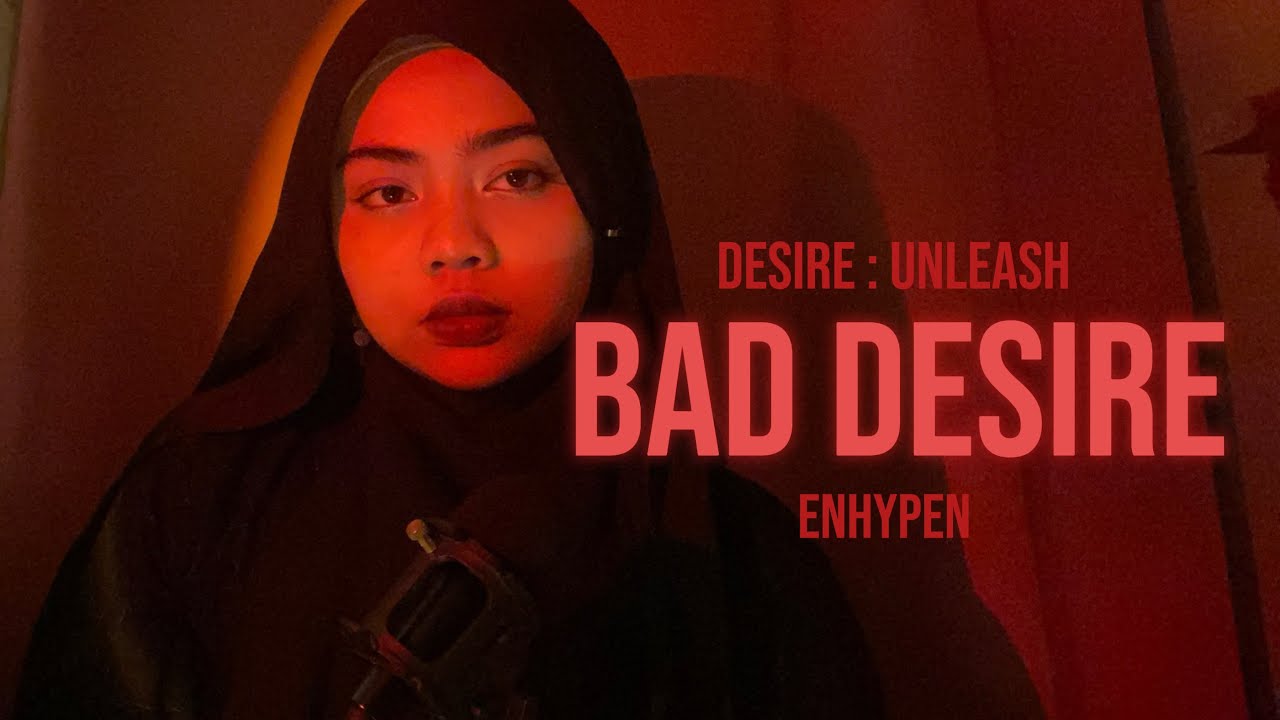 bad desire (with or without you) - enhypen (cover)