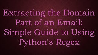 Extracting the Domain Part of an Email: Simple Guide to Using Python's Regex
