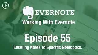 Working With Evernote | Ep 55 | Emailing Notes to Specific Notebooks