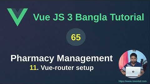 Vue.js 3 Bangla Tutorial: 65. Pharmacy Management Project - 11 vue-router setup
