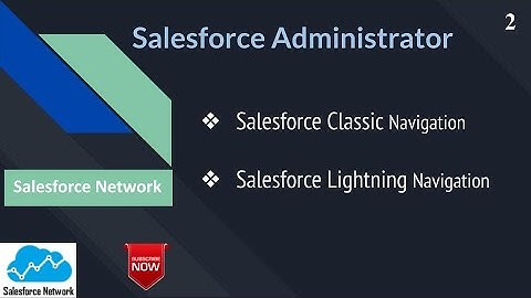 Day 2: Salesforce Classic vs. Lightning Navigation