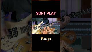 SOFT PLAY - Bugs | Short Bass Cover
