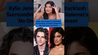 Kylie Jenner Reacts to Backlash Surrounding Timothée Chalamet’s ‘No One Cares’ Comment #kyliejenner