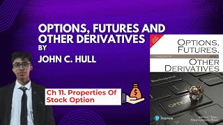 Ch 11. Properties Of Stock Option| John C. Hull Chapter 11 Simplified for Beginners