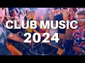 Club music 2024  mashups  remixes of popular songs 2024  dj remix club music dance party mix 2024