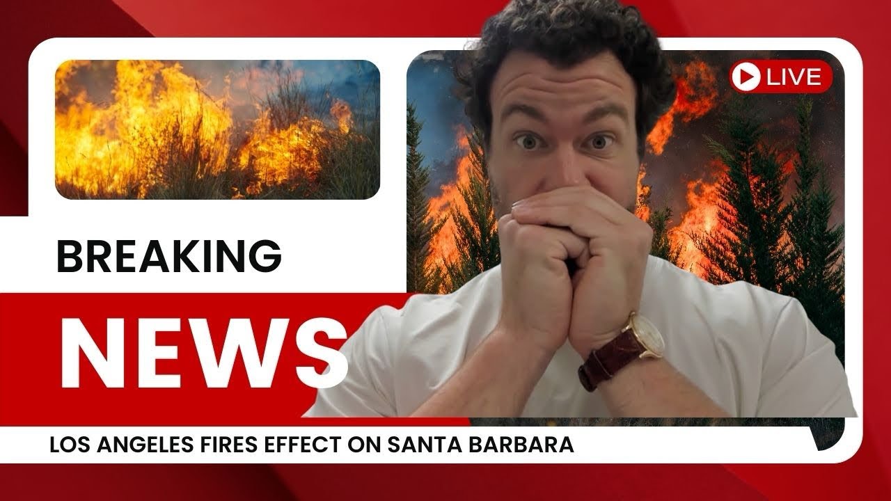 How Los Angeles Fires Are Shaping Santa Barbara’s Housing Market in 2025