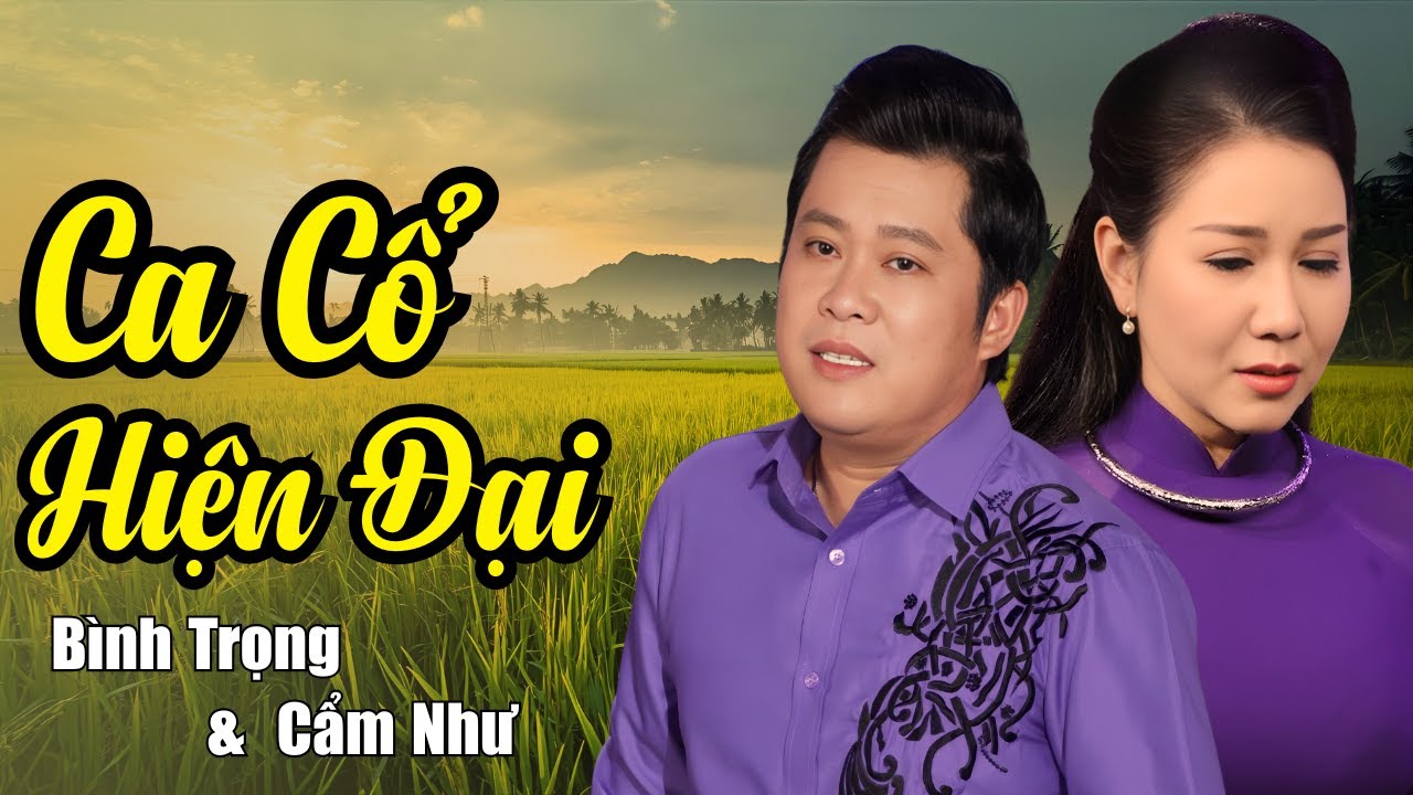 Ca Cổ Hiện Đại NGHE HAY TÊ TÁI - Bình Trọng & Cẩm Như