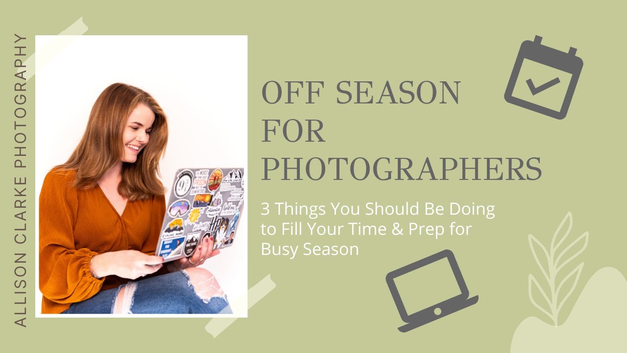 OFF SEASON FOR PHOTOGRAPHERS: 3 Things You Should Be Doing to Fill Your ...