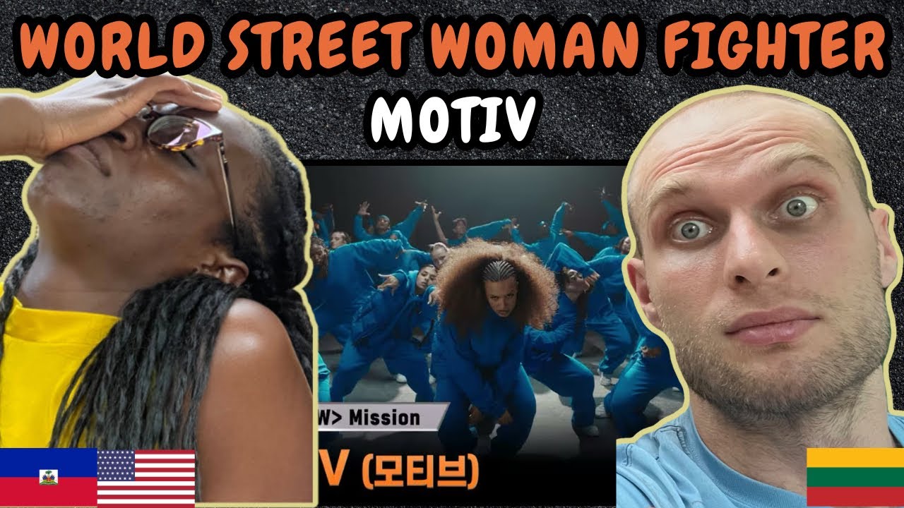 REACTION TO World Street Woman Fighter - MOTIV (모티브) | FIRST TIME WATCHING