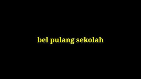 bel pulang sekolah pagi