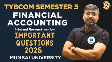 TYBCOM Semester 5 Internal Reconstruction | Important Questions 2025 | Mumbai University | Part 2
