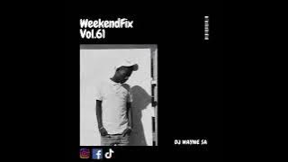 DJ Wayne sa-Weekend Fix Vol.61