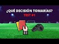 Qu decisin tomaras  test rbitros de ftbol 1