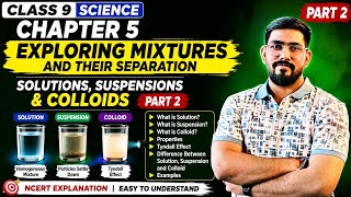 Class 9 Science Chapter 5 | Solutions, Suspensions & Colloids (Part 2) | Types of Mixtures Explained