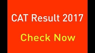 Check CAT Exam Result 2017 {Declared}