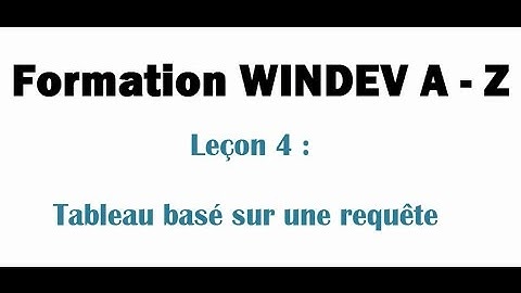 Formation WINDEV A - Z Leçon 4 : Tableau basé sur une requête