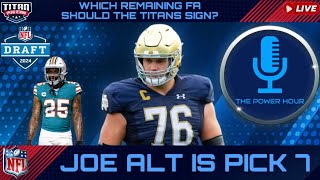 The Power Hour: Joe Alt Is Pick 7/ Which Remaining FA Should The Titans Sign?