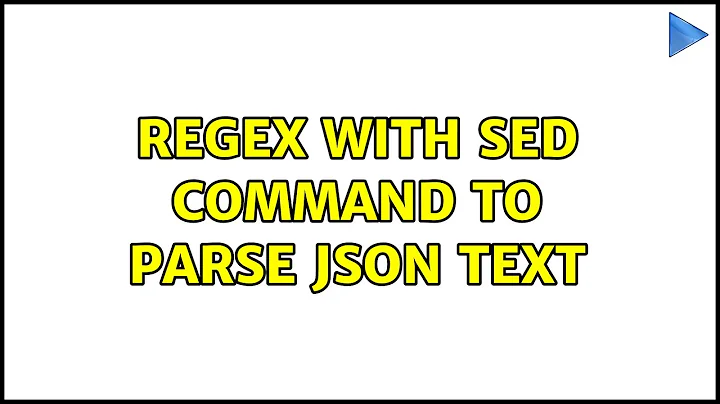 Regex with sed command to parse json text (5 Solutions!!)