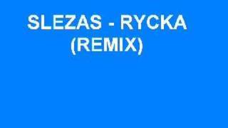 Miniatura de "Slezas - Rycka (Remix)"