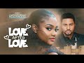 Love after love   mike godson nazo okezie    2023 nigerian nollywood movies  new movie