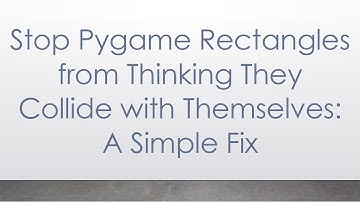 Stop Pygame Rectangles from Thinking They Collide with Themselves: A Simple Fix