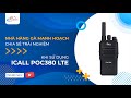 [FEEDBACK] CẢM NHẬN KH SỬ DỤNG iCALL PoC380 LTE