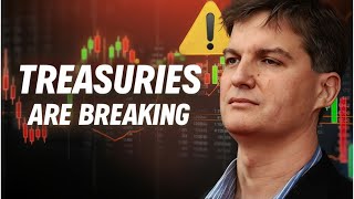 Michael Burry: The Treasury Market Is About to Break