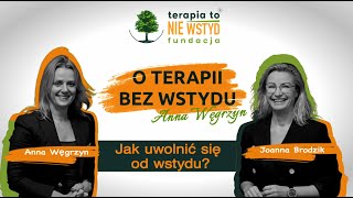 Jak uwolnić się od wstydu? Joanna Brodzik | O TERAPII BEZ WSTYDU | Anna Węgrzyn