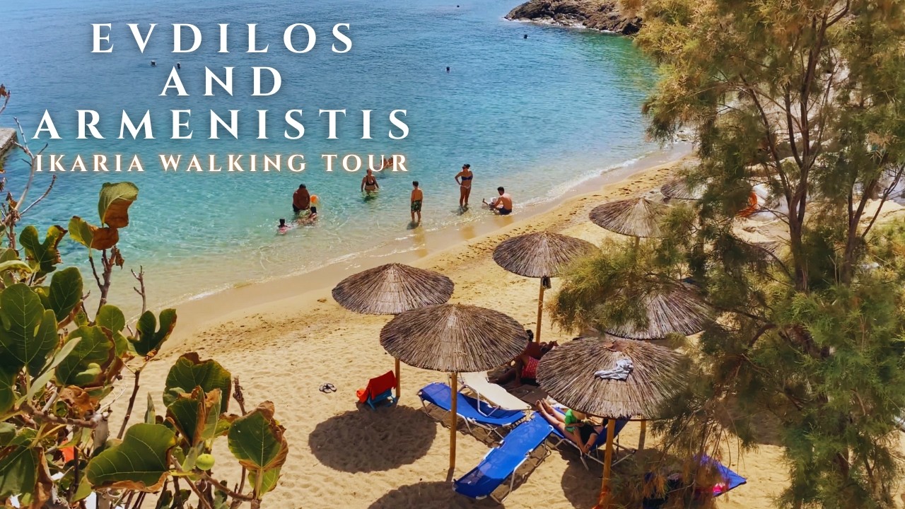 Evdilos and Armenistis Walking Tour, Ikaria Island Greece 4K