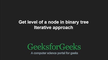 Get level of a node in binary tree | Iterative approach | GeeksforGeeks