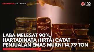 Laba Melesat 90 Hartadinata hrta Catat Penjualan Emas Murni 1479 Ton  Market Buzz