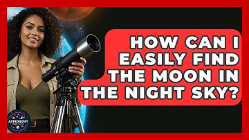 How Can I Easily Find The Moon In The Night Sky? - Astronomy Made Simple