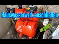 Hauswasserwerk anschließen Hauswasserwerk Pumpe Installation in Betrieb nehmen Anschluß