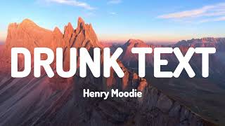 Drunk Text Henry Moodie Lyrics (Lyric Video)