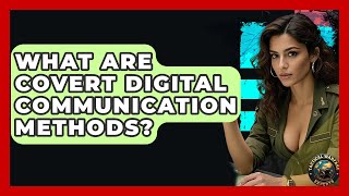 Famous What Are Covert Digital Communication Methods? - Tactical Warfare Experts Profile
